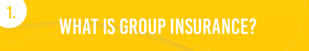#1. What is Group Insurance?