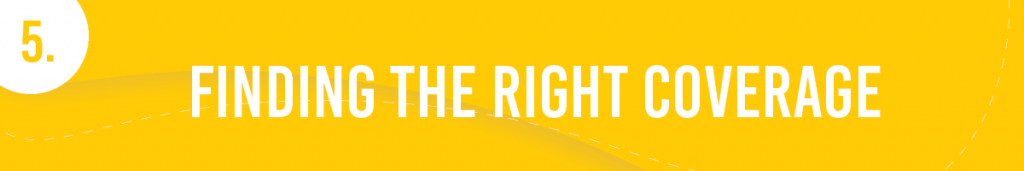#5. Finding the Right Coverage