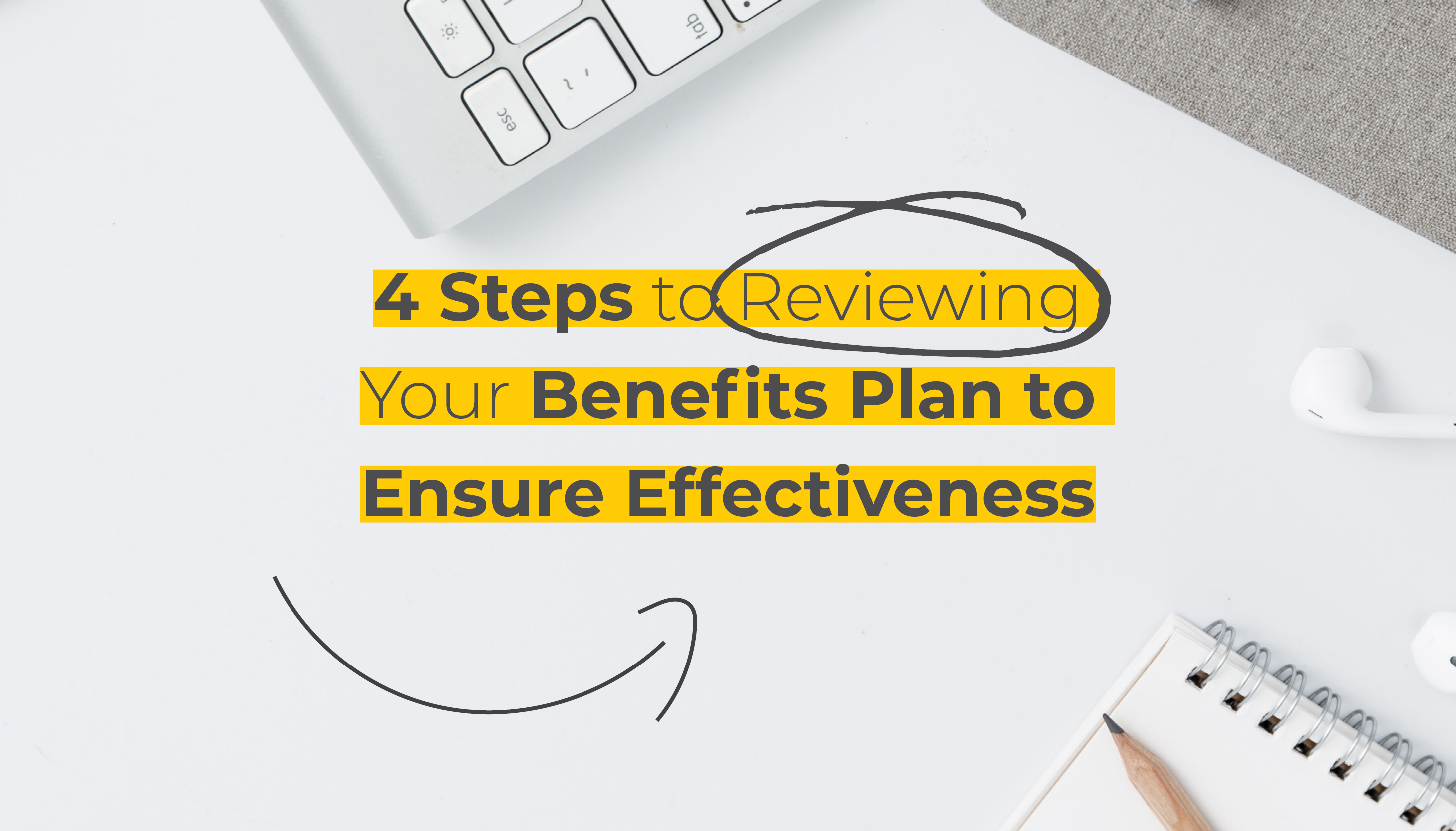 4 Steps to Reviewing Your Benefits Plan to Ensure Effectiveness' | Benefits by Design