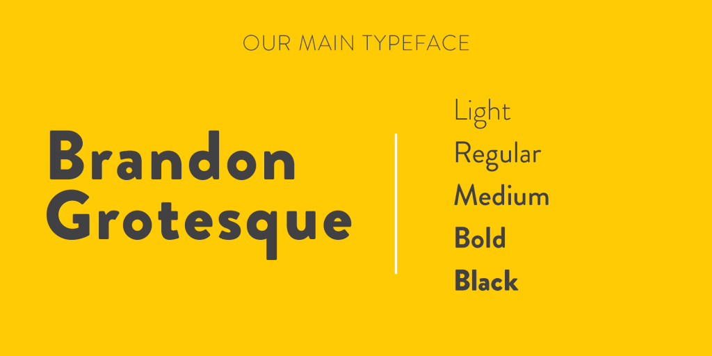 Our Main Typeface | Brandon Grotesque | Light, Regular, Medium, Bold, Black | Brand Identity
