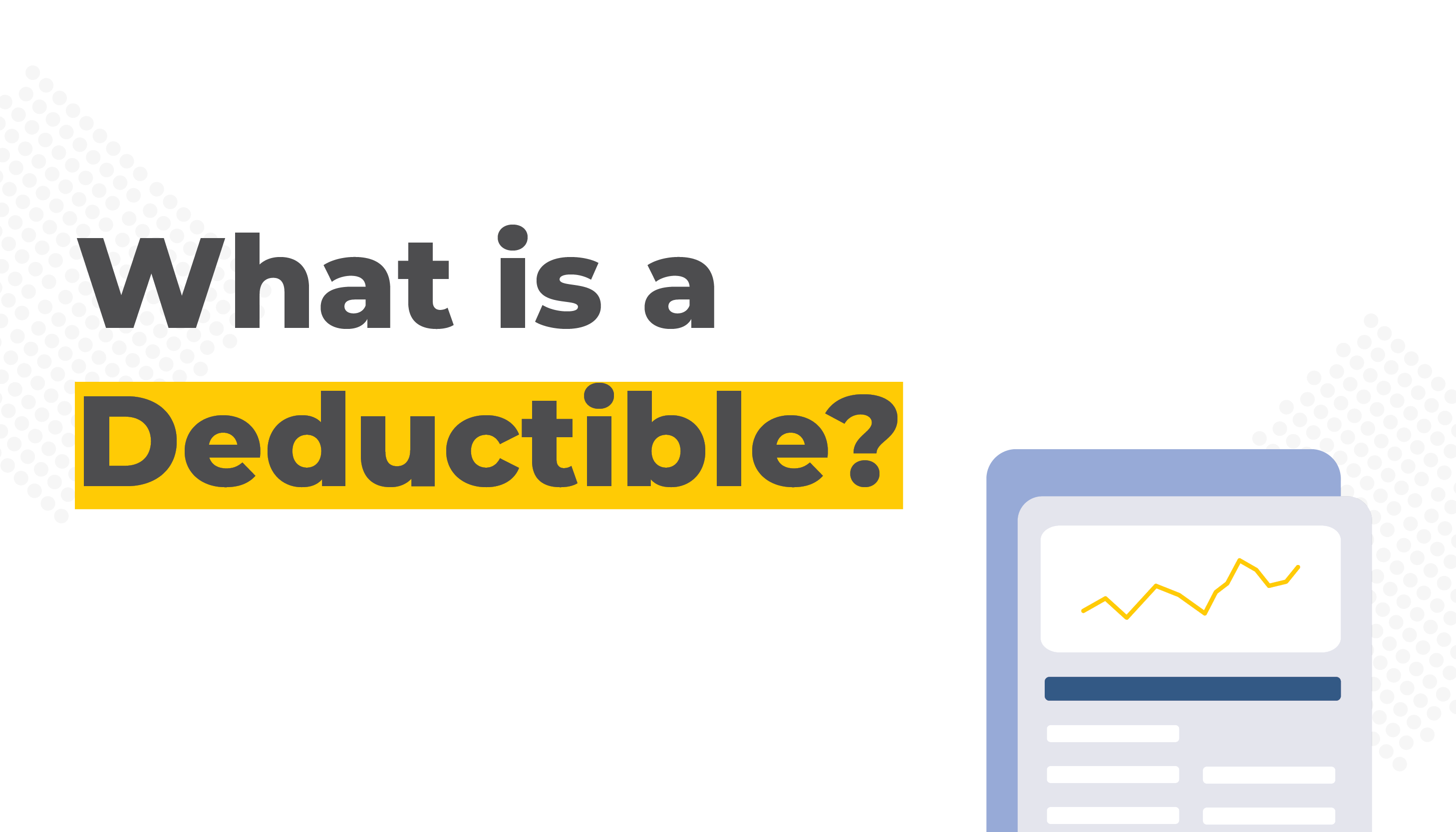 Vector image of papers | What is a Deductible? | Benefits by Design