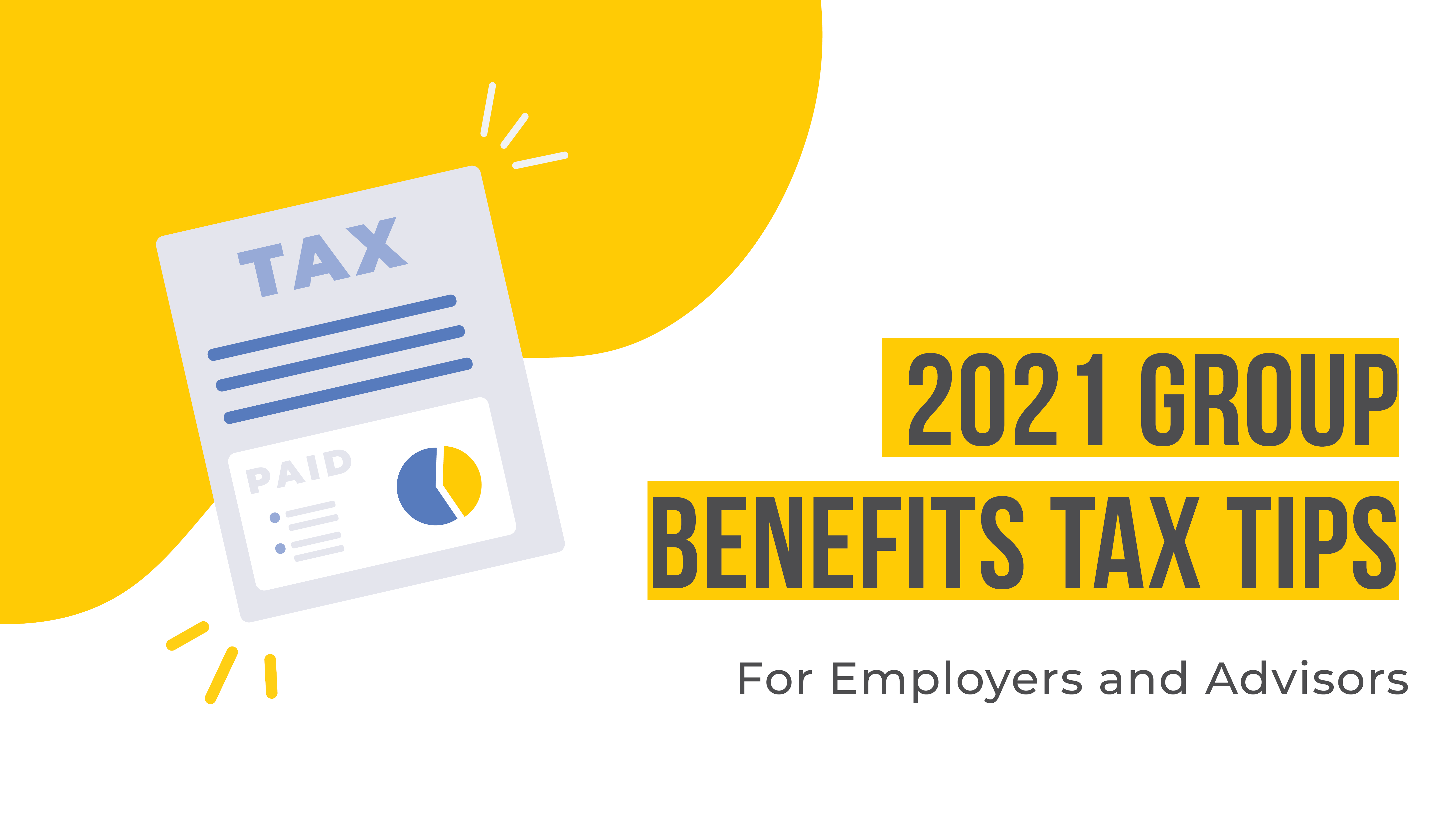 2021 Group Benefits Tax Tips for Employers and Advisors | Benefits by Design