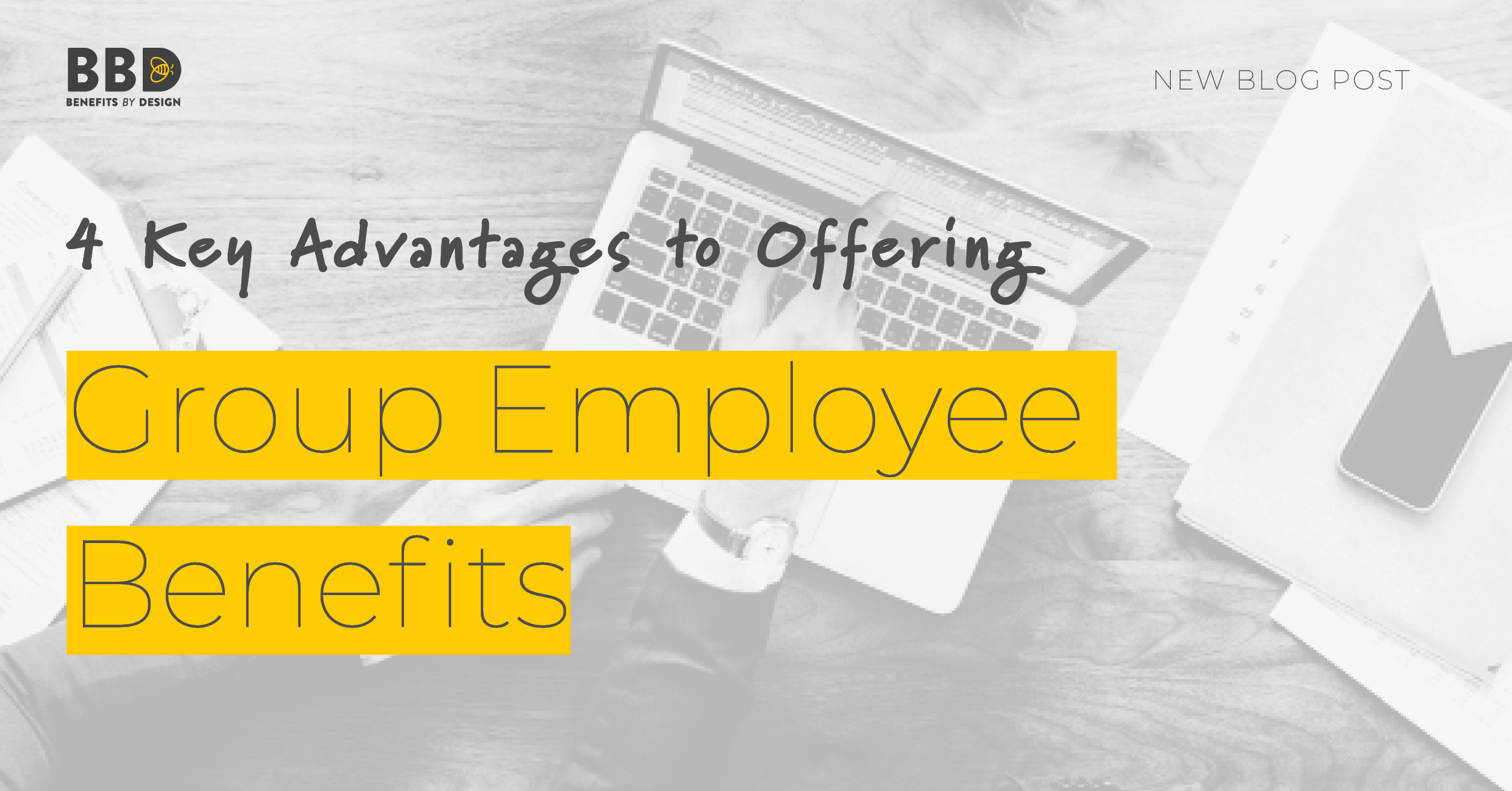 4 Key Advantages of Offering Group Employee Benefits | Benefits by Design