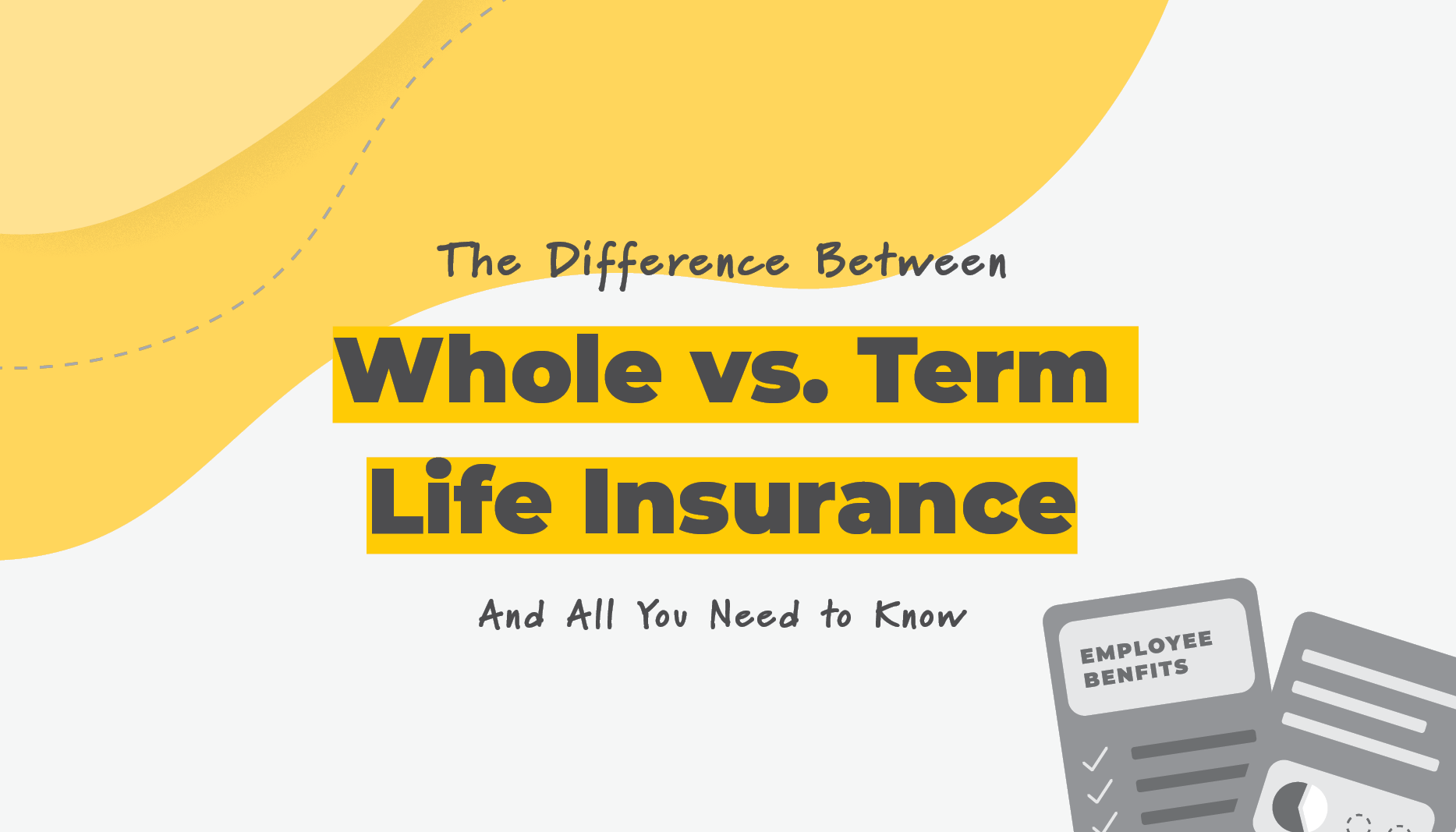 The Difference Between Whole vs. Term Life Insurance (And All You Need to Know) | Benefits by Design