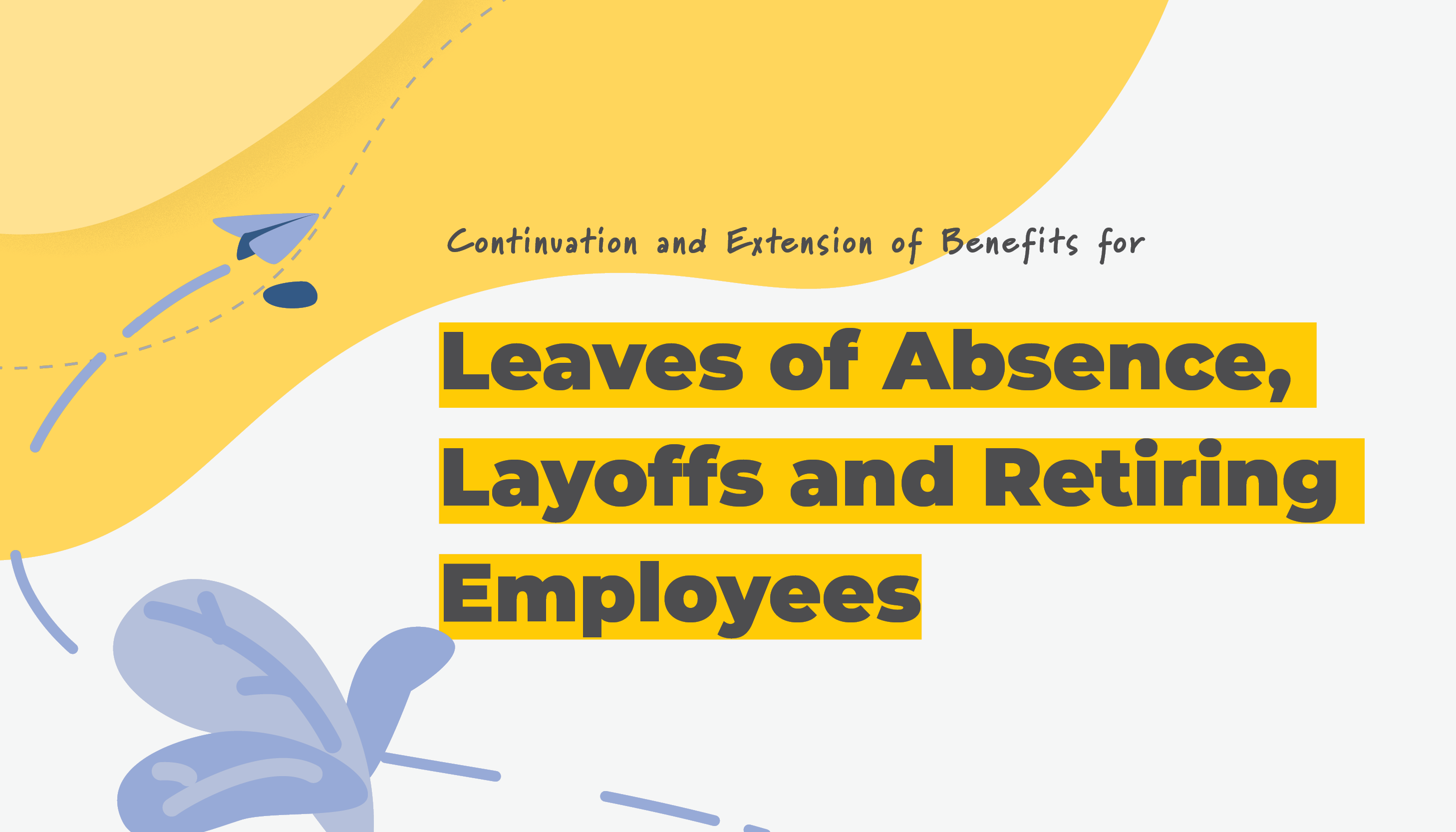 Continuation of Benefits for Leaves of Absence, Layoffs, and Retiring Employees | Benefits by Design