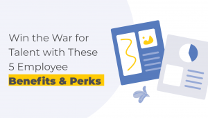Win the War for Talent with These 5 Employee Benefits and Perks | Benefits by Design