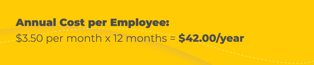 Annual Cost per Employee: $3.50 per month x 12 months = $42.00/year 