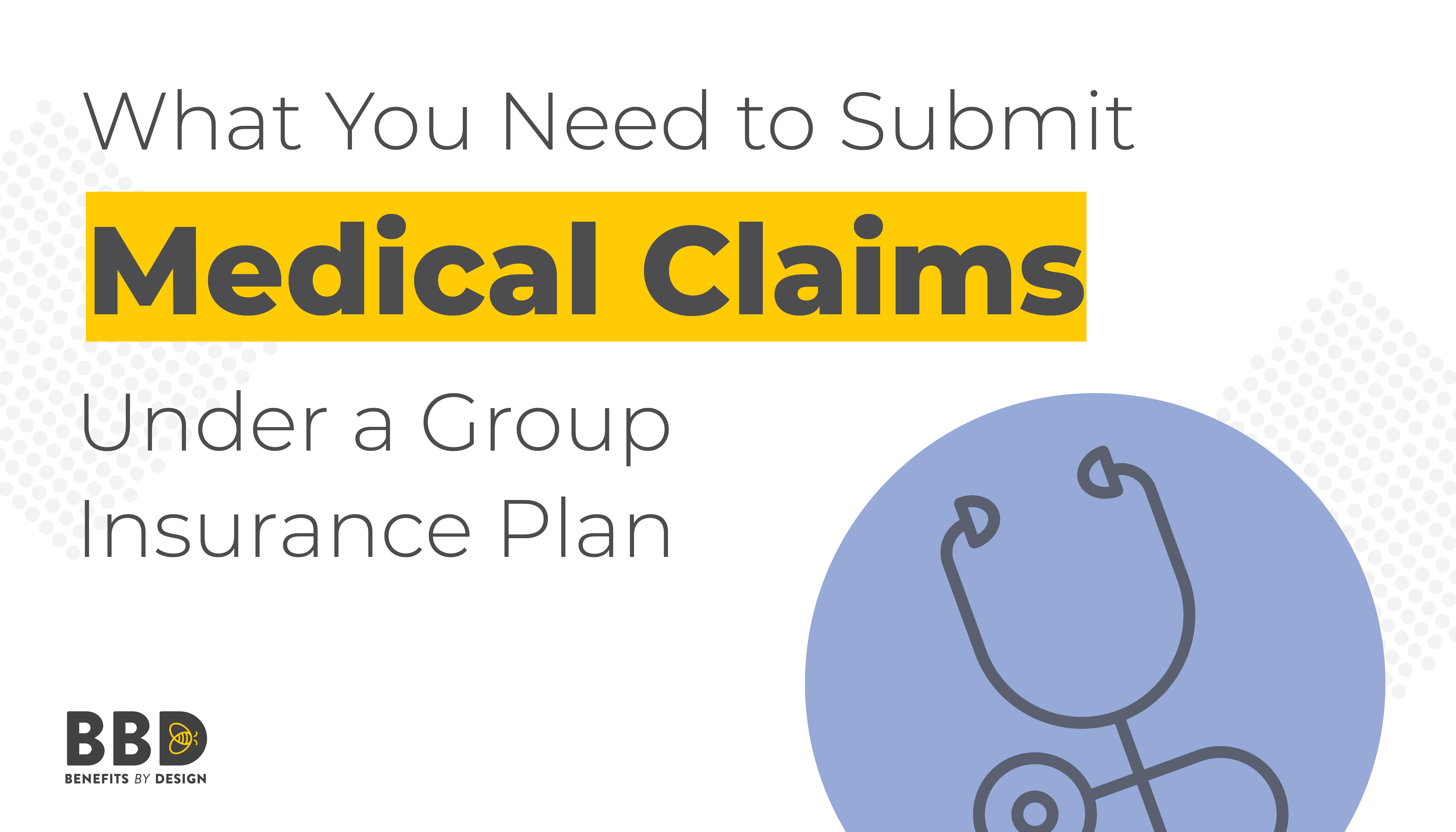 What you need to submit Medical Claims under a group insurance plan
