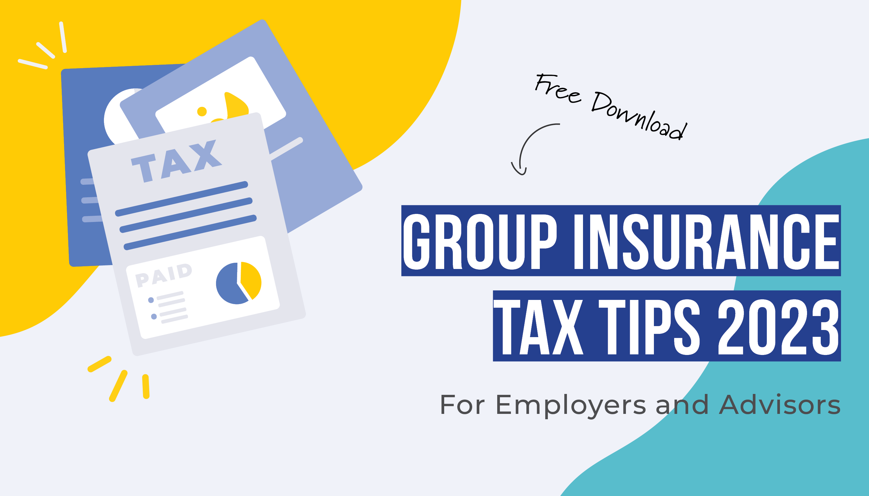Text: Free Download - Group Insurance Tax Tips 2023 For Employers and Advisors. Image of tax forms