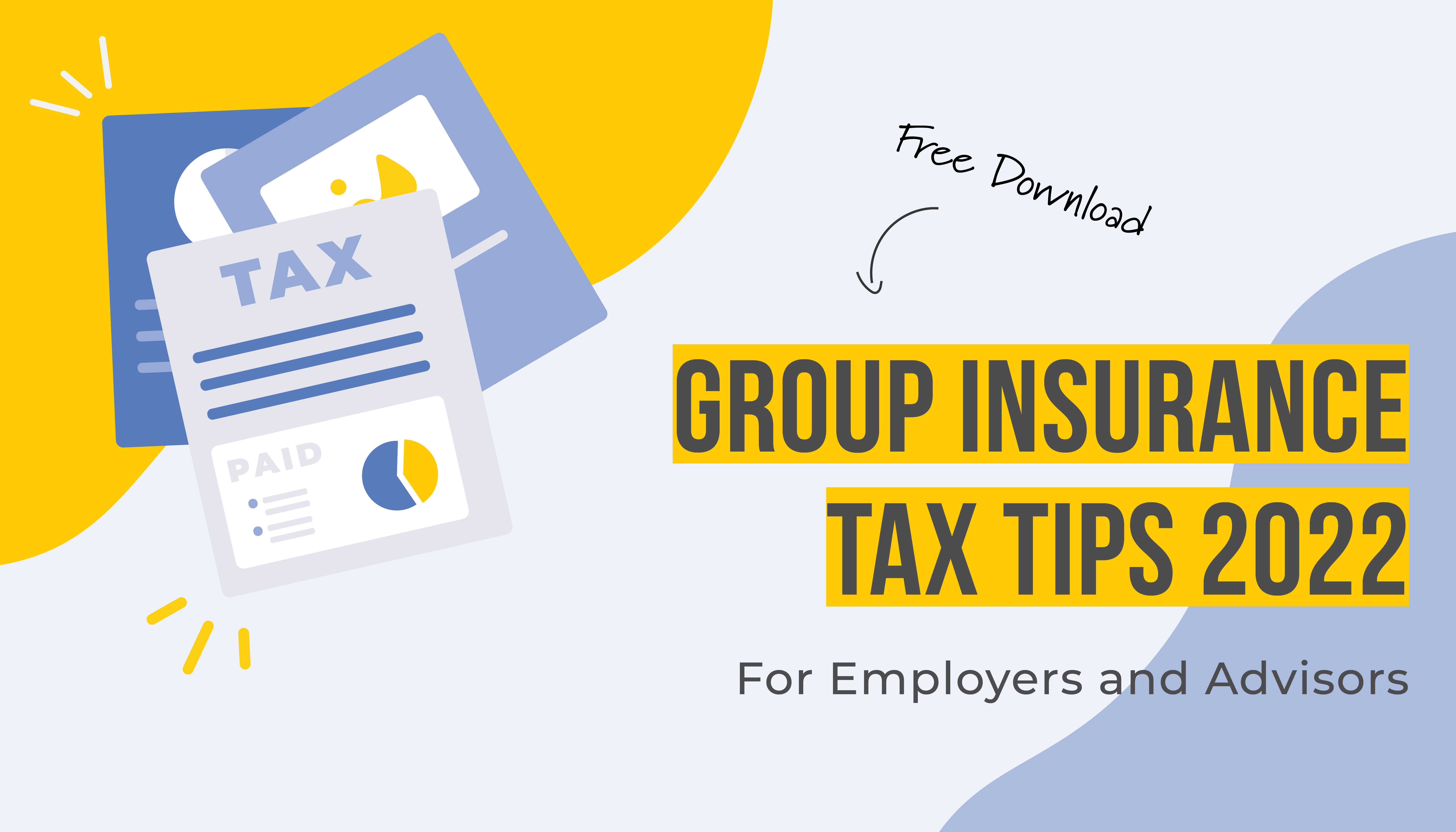 [Free Download] Group Insurance Tax Tips 2022 for Employers and Advisors | Benefits by Design