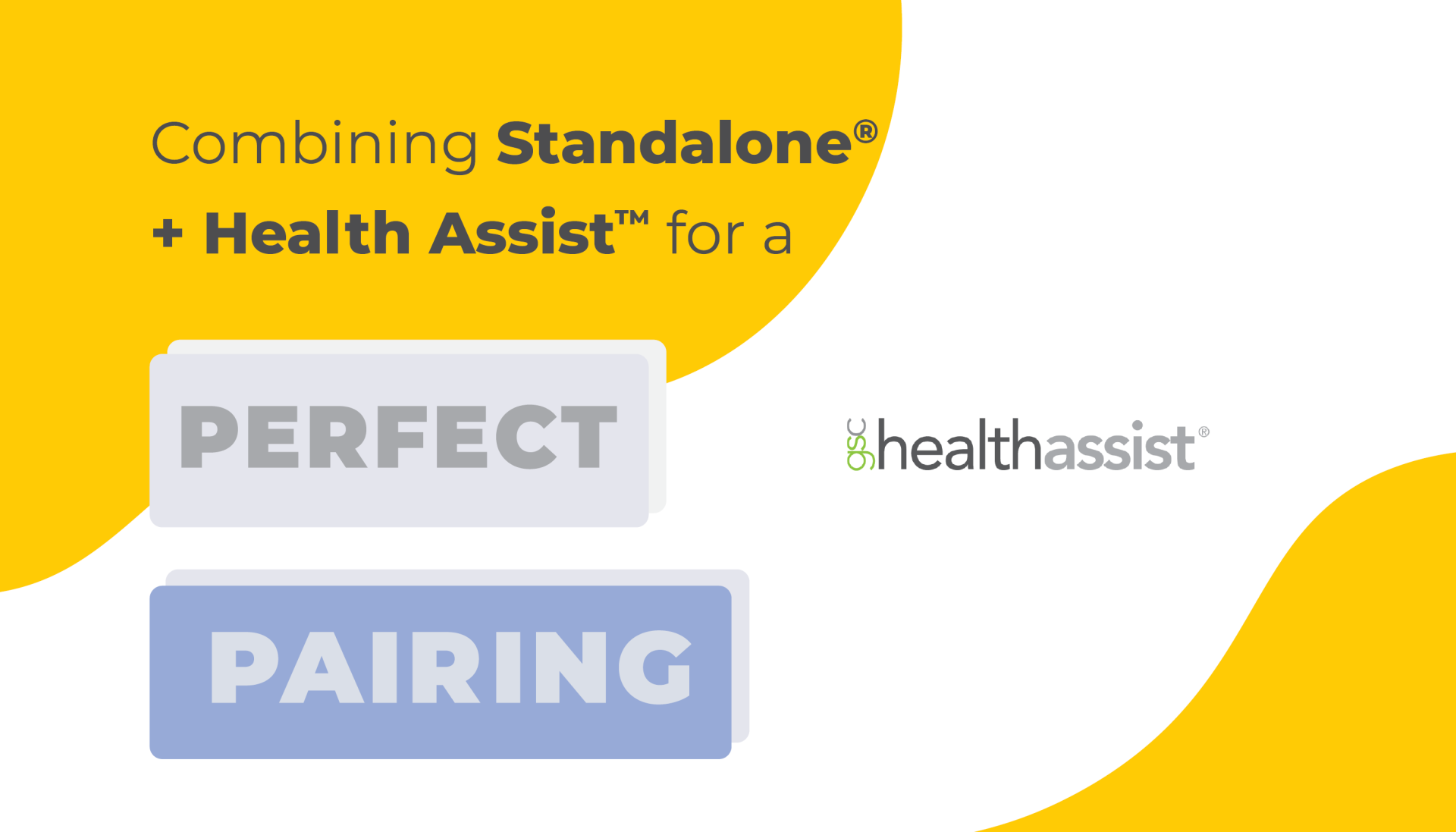 Combining Standalone and Health Assist for a Perfect Pairing