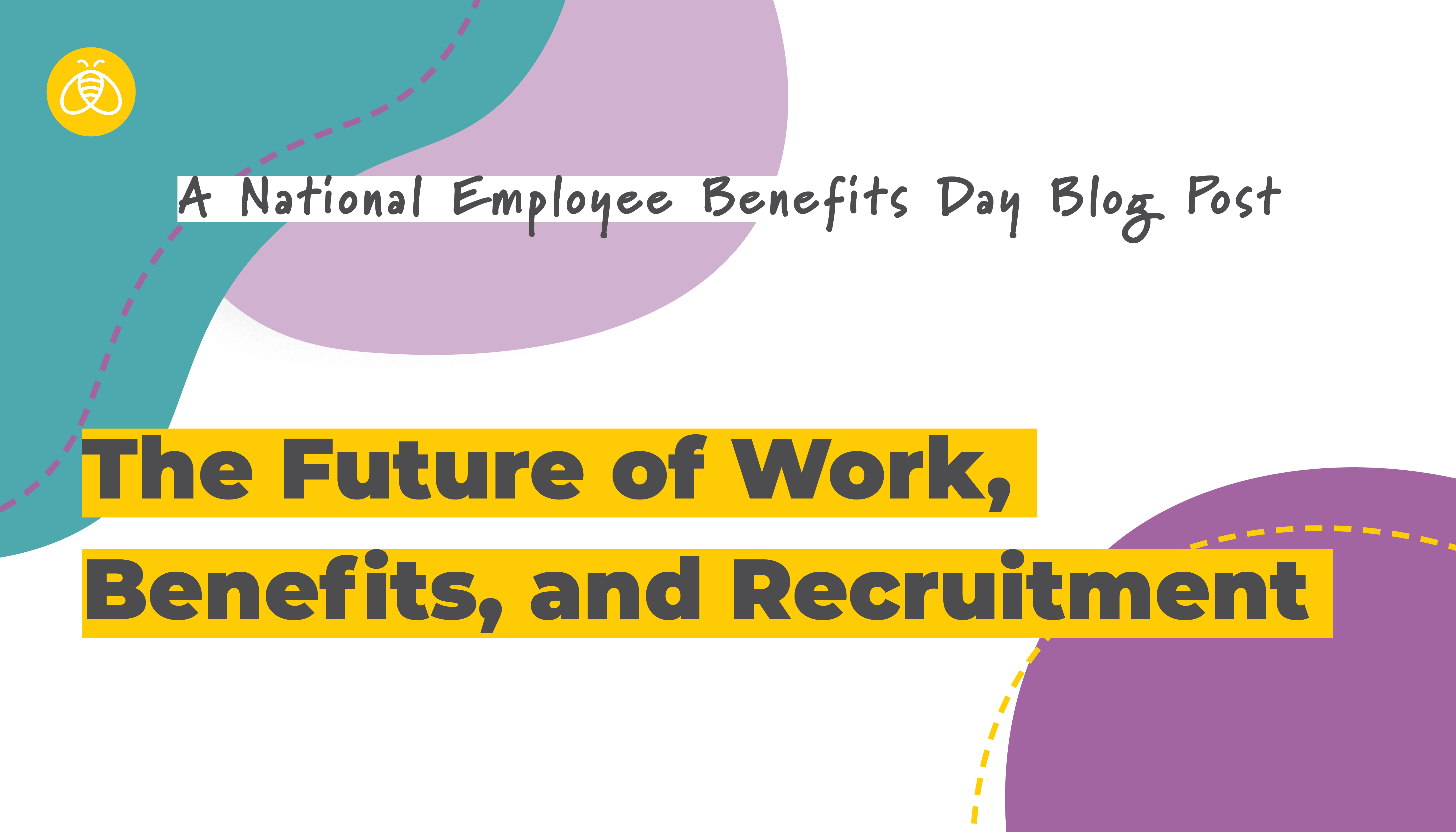 Employee Benefits Innovation: the Future of Work, Benefits, and Recruitment