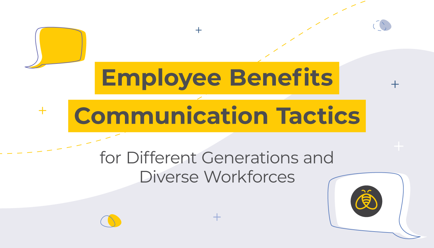 Employee Benefits Communication Tactics for Different Generations and Diverse Workforces | Benefits by Design