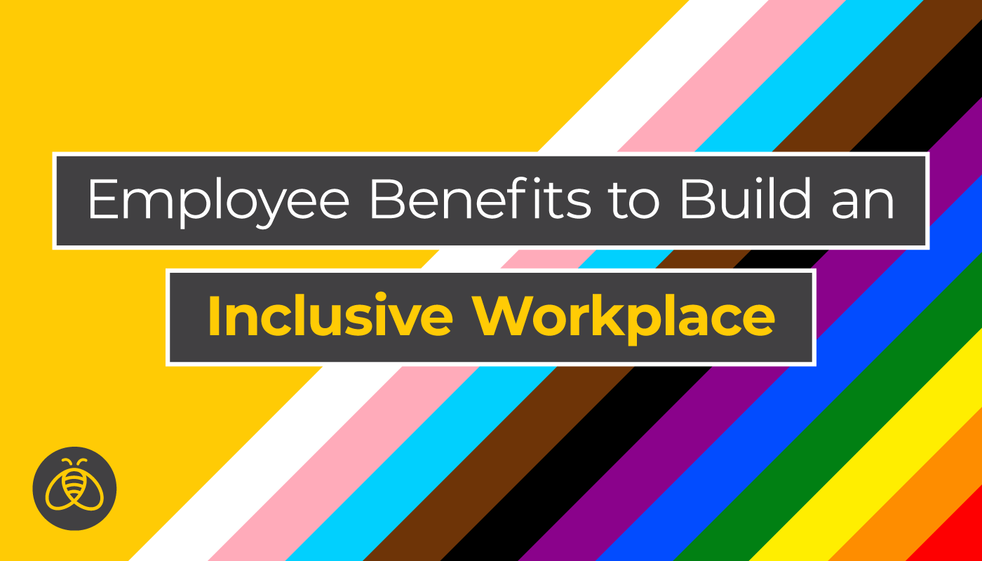 Employee Benefits to Build an Inclusive Workplace | Benefits by Design