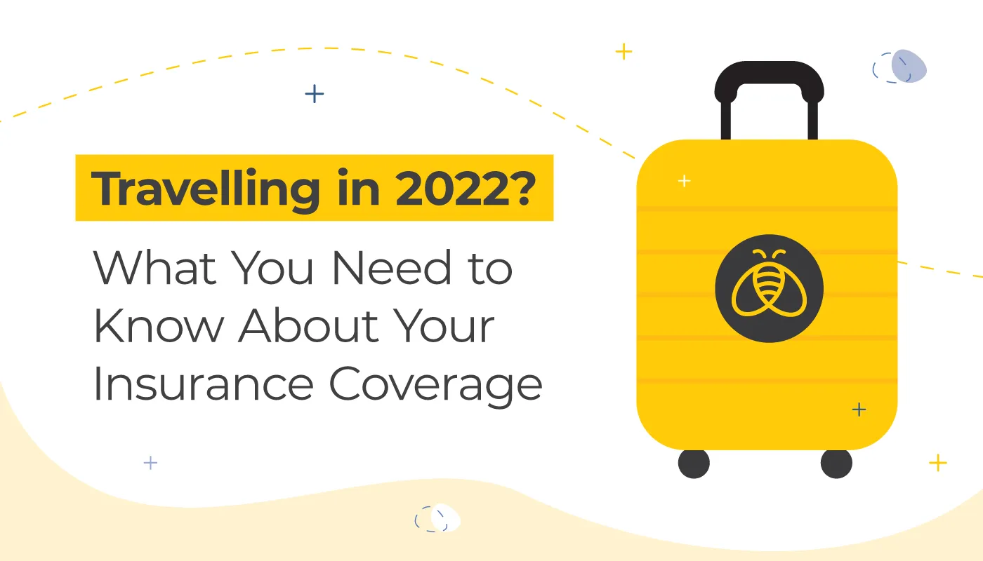 Travelling in 2022? What You Need to Know About Your Insurance Coverage