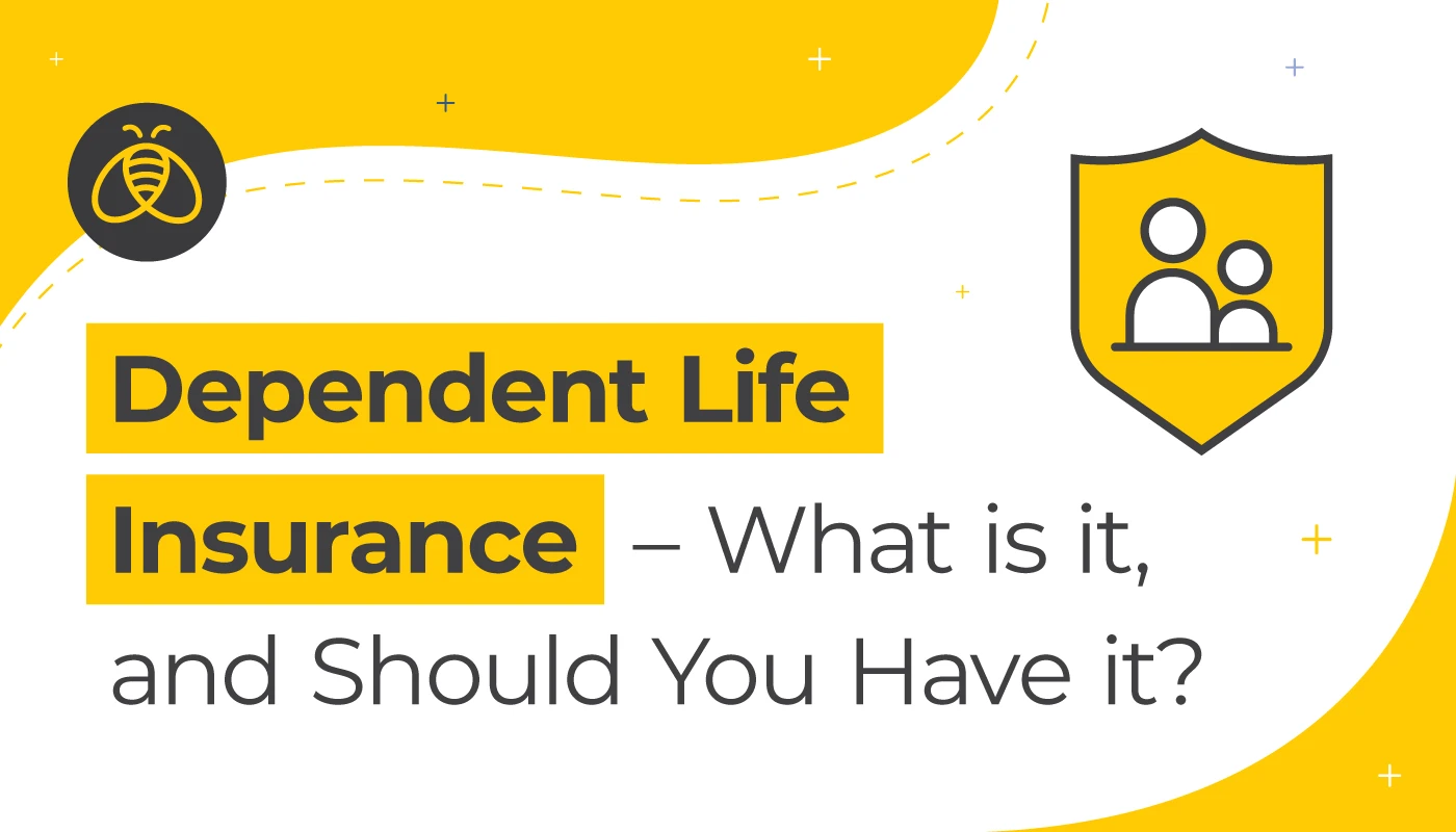 Dependent Life Insurance – What is it, and Should You Have it?