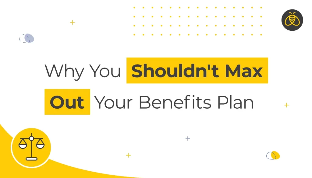 Why You Shouldn’t Max Out Your Benefits Plan Infographic (PDF: 411KB)