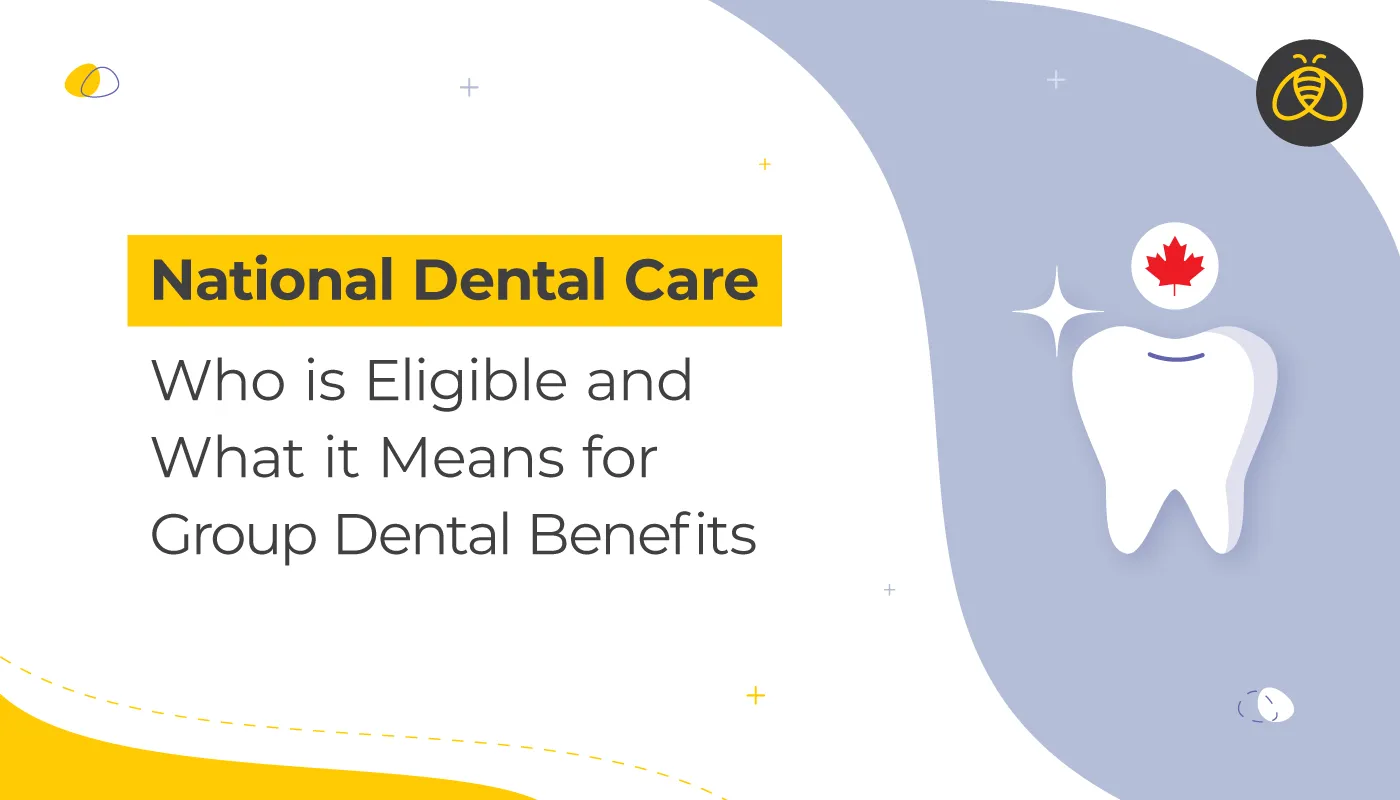 National Dental Care | What is Eligible and What it Means for Group Dental Benefits | Benefits by Design