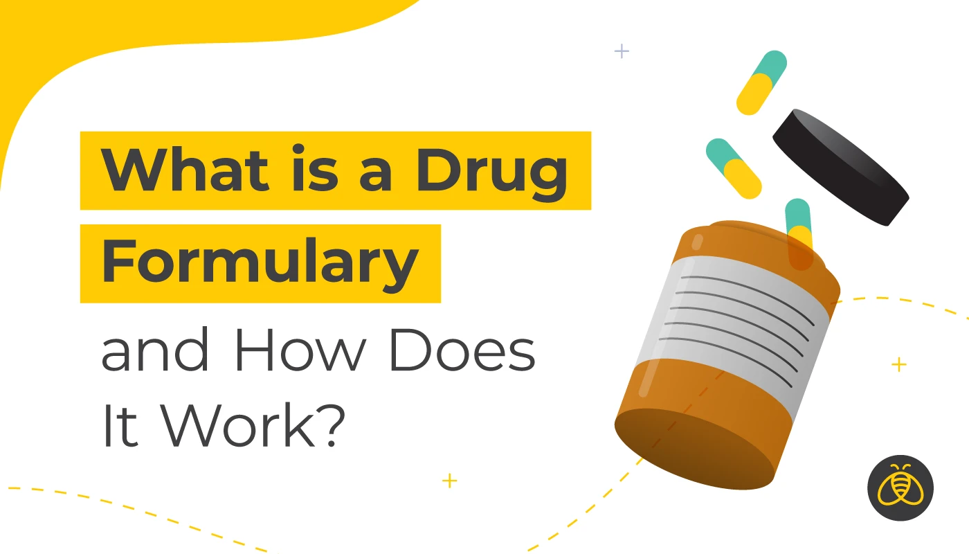 Text: What is a Drug Formulary and How Does It Work? Image: prescription bottle with lid off and pills coming out.
