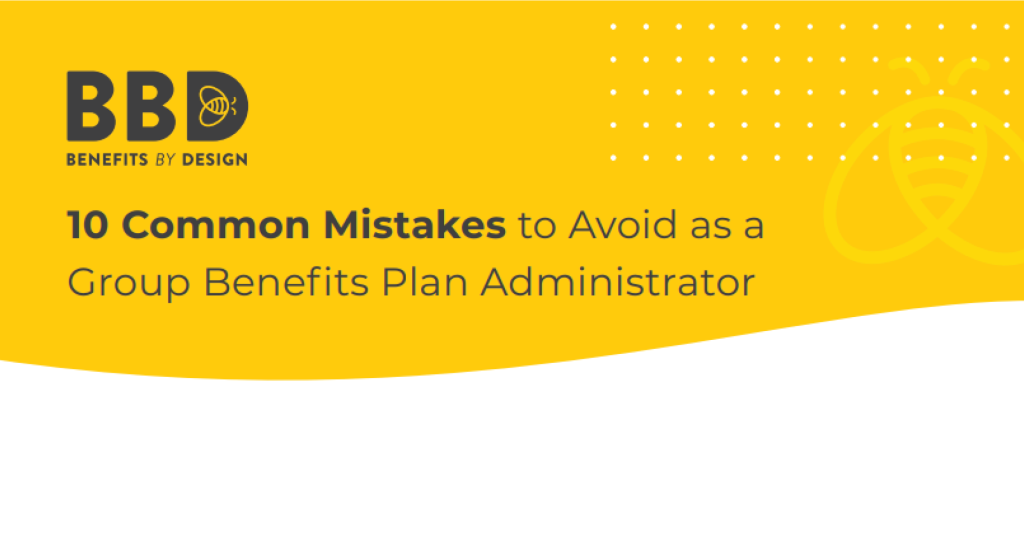 10 Common Mistakes to Avoid as a Group Benefits Plan Administrator Infosheet (PDF: 262 KB)