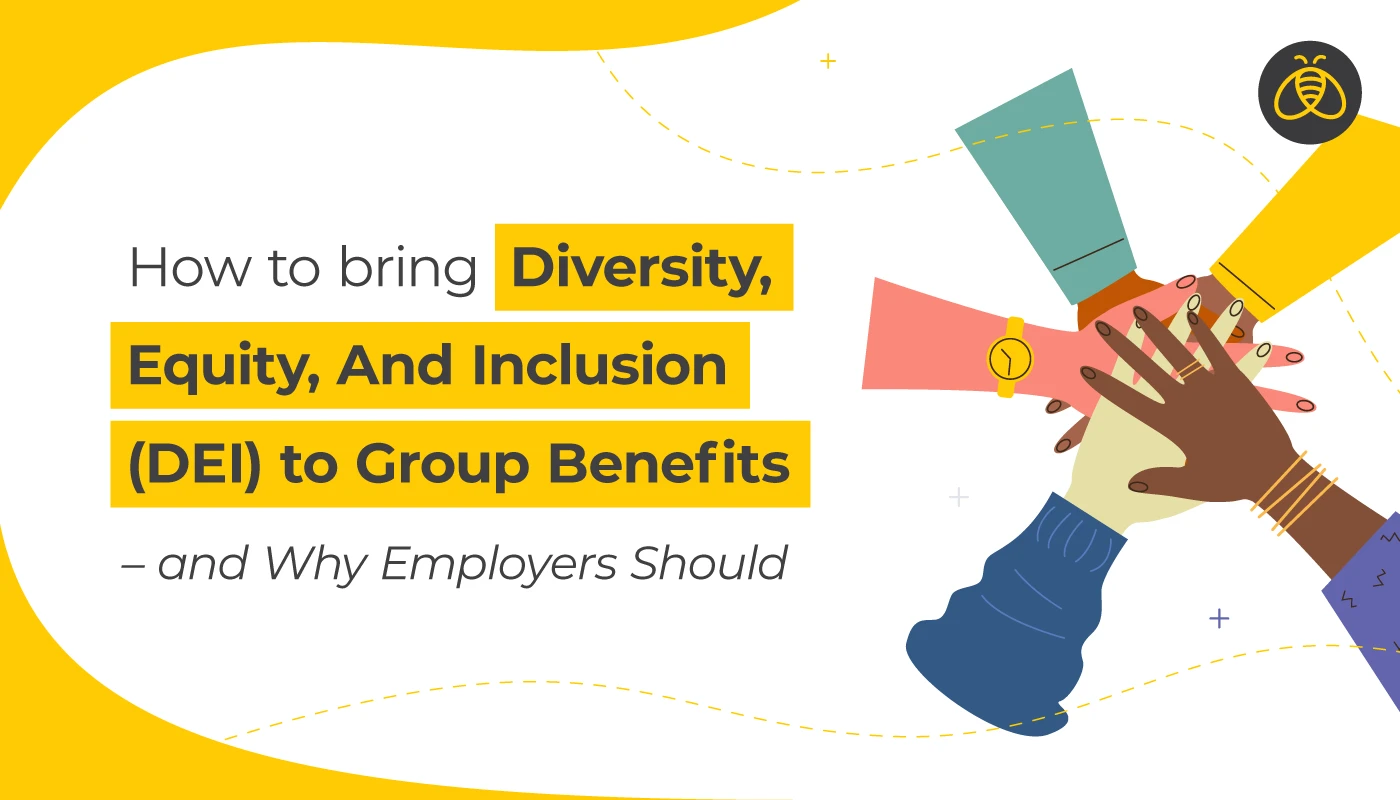 Text: How to bring Diversity, Equity, and Inclusion (DEI) to Group Benefits – and Why Employers Should. Image: 5 hands of different ethnicities clasped together in a circle