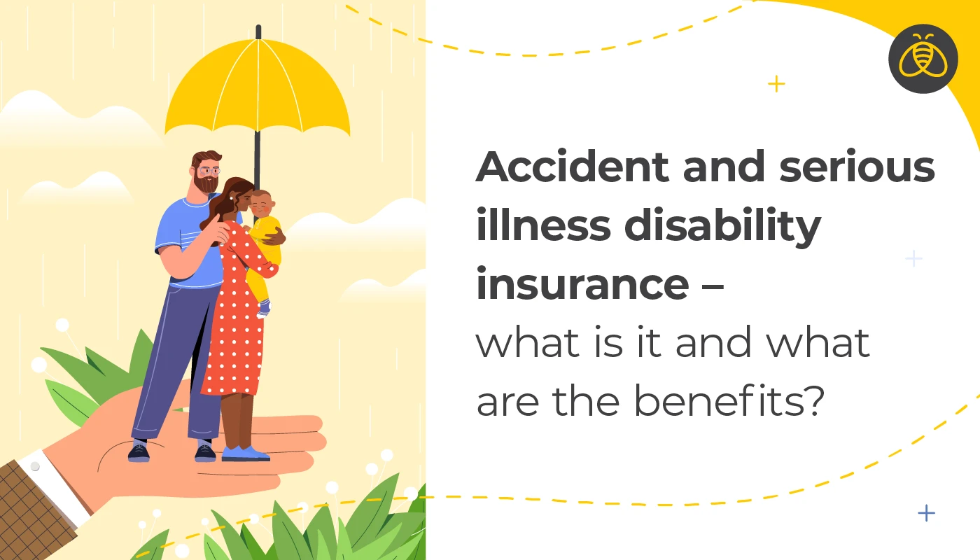 Text: Accident and serious illness disability insurance – what is it and what are the benefits? Image of family standing on giant hand under a yellow umbrella