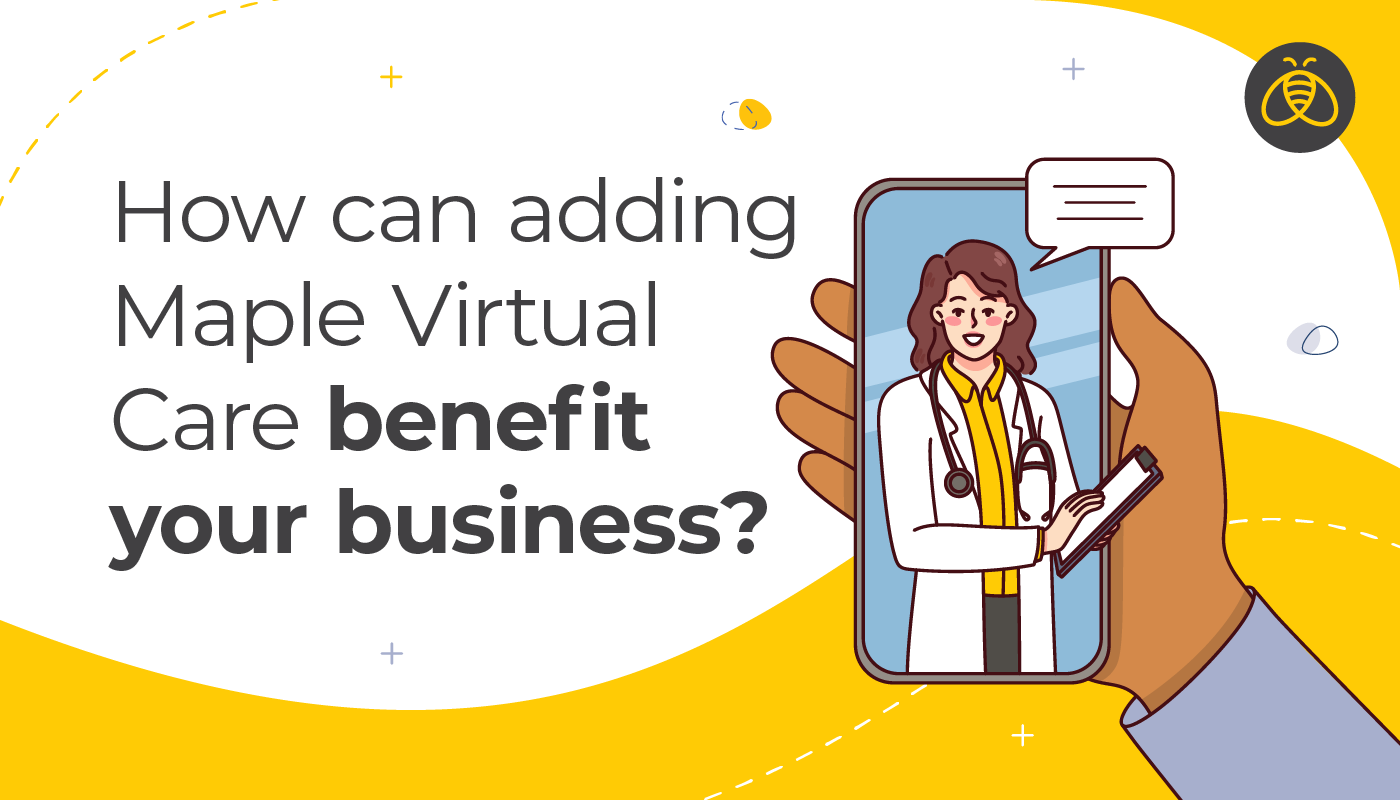 text: How can adding Maple Virtual Care benefit your business? Image: hand holding a smartphone with a doctor on the screen.