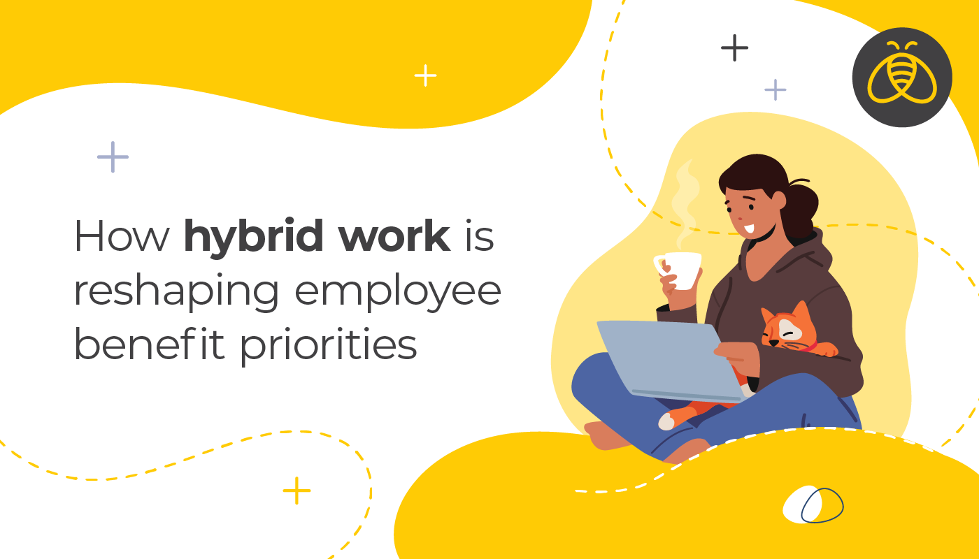 How Hybrid Work is Reshaping Employee Benefit Priorities