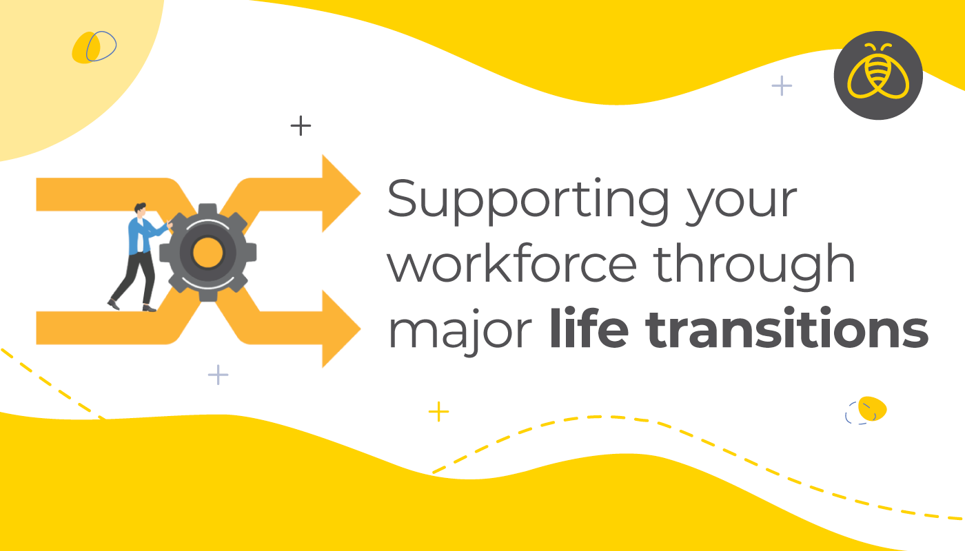Supporting your workforce through major life transitions