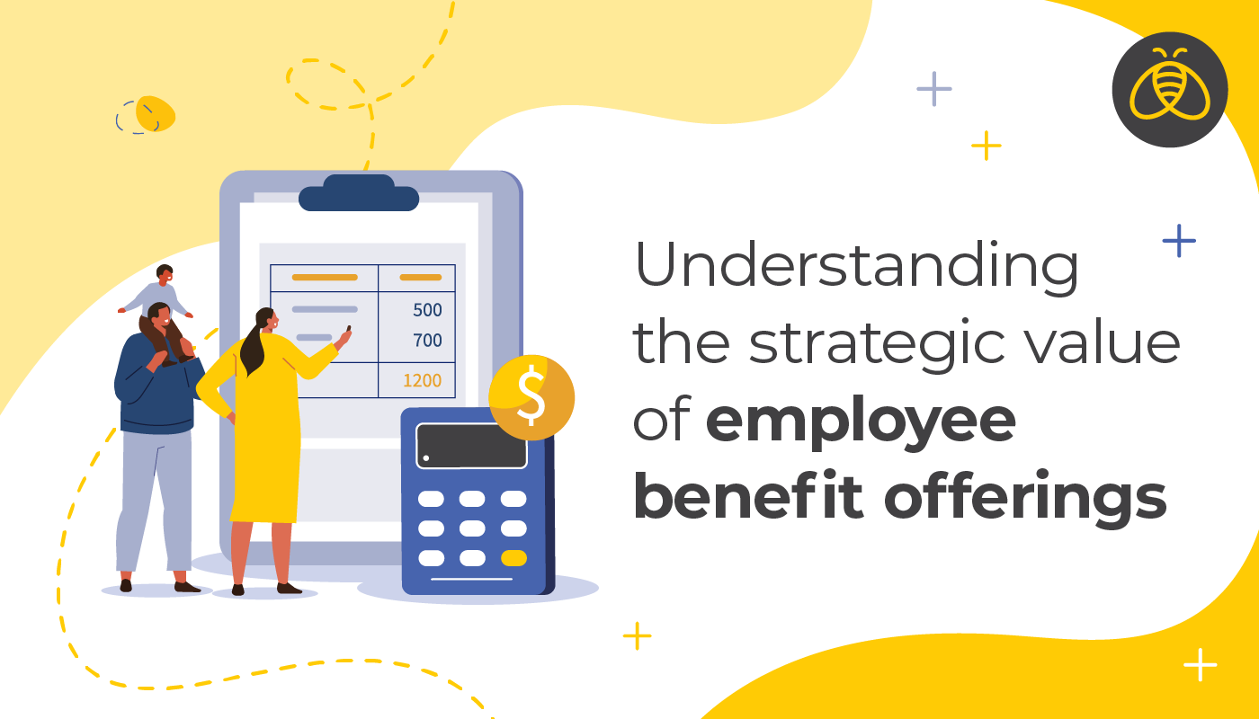 Understanding the strategic value of employee benefit offerings