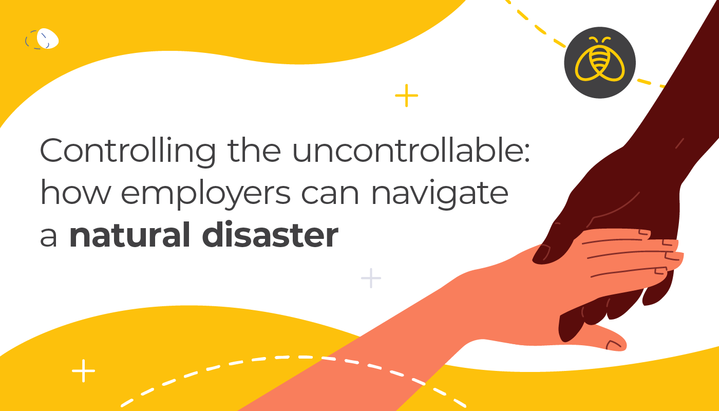 Controlling the uncontrollable: how employers can navigate a natural disaster